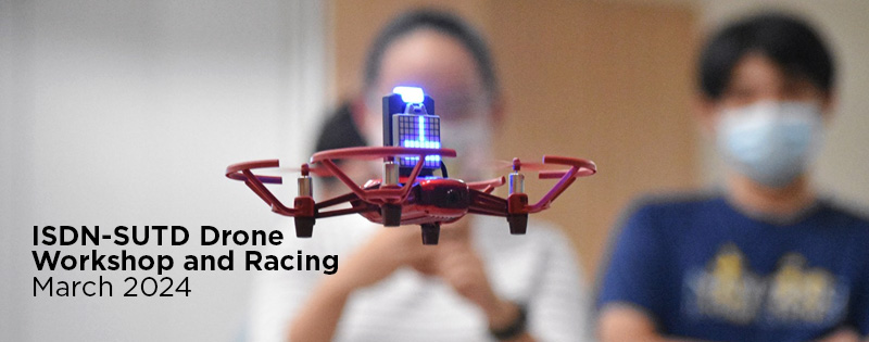 ISDN-SUTD Drone Workshop and Racing March 2024